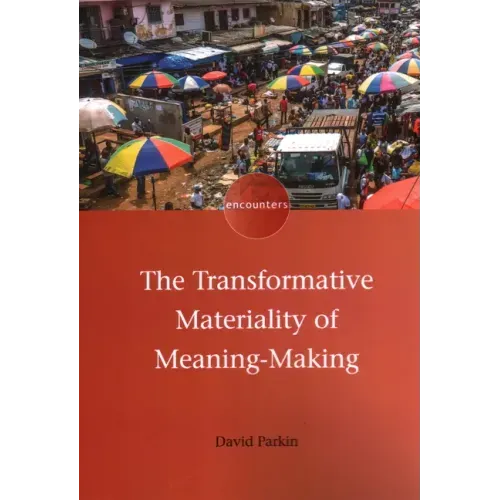 The Transformative Materiality of Meaning-Making
