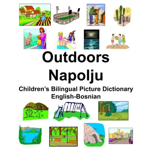 English-Bosnian Outdoors/Napolju Children's Bilingual Picture Dictionary