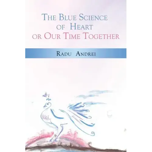 The Blue Science of Heart or Our Time Together