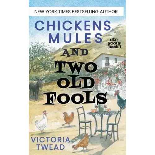 Chickens, Mules and Two Old Fools