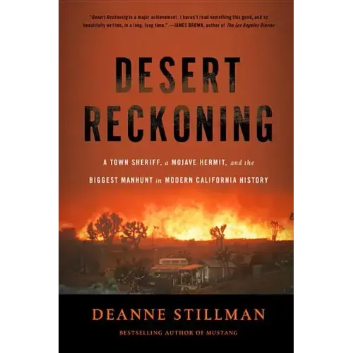 Desert Reckoning: A Town Sheriff, a Mojave Hermit, and the Biggest Manhunt in Modern California History