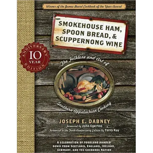 Smokehouse Ham, Spoon Bread & Scuppernong Wine: The Folklore and Art of Southern Appalachian Cooking