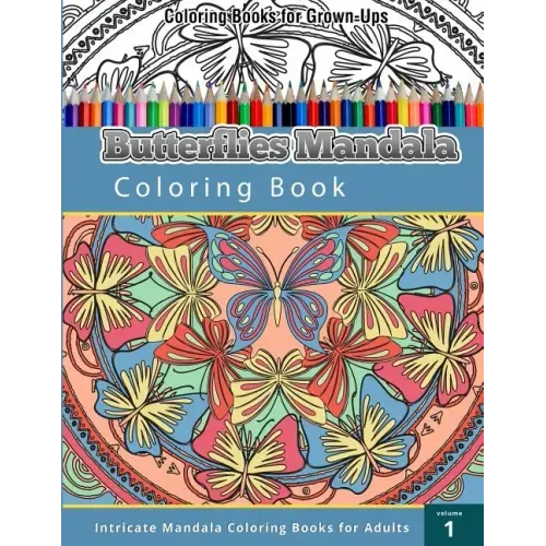 Coloring Books For Grown Ups: Butterflies Mandala Coloring Book