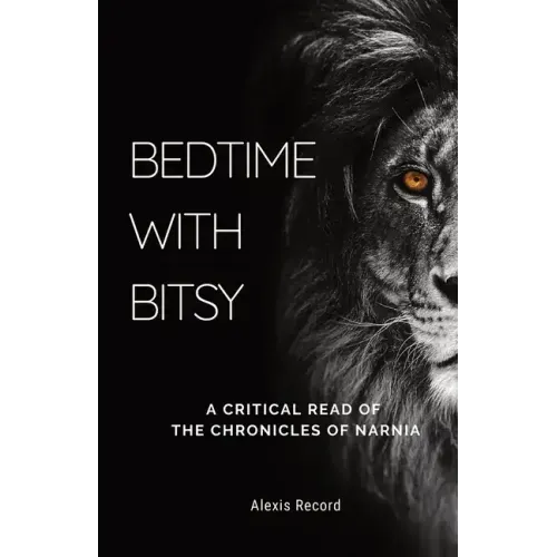Bedtime with Bitsy: A Critical Read of the Chronicles of Narnia