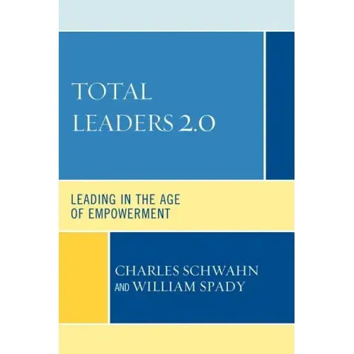 Total Leaders 2.0: Leading in the Age of Empowerment