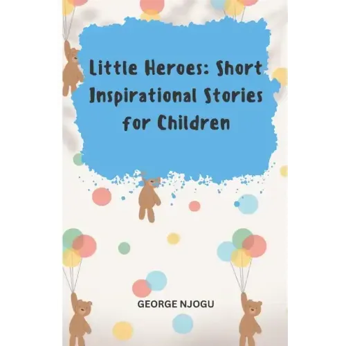 Little Heroes: Short Inspirational Stories for Children