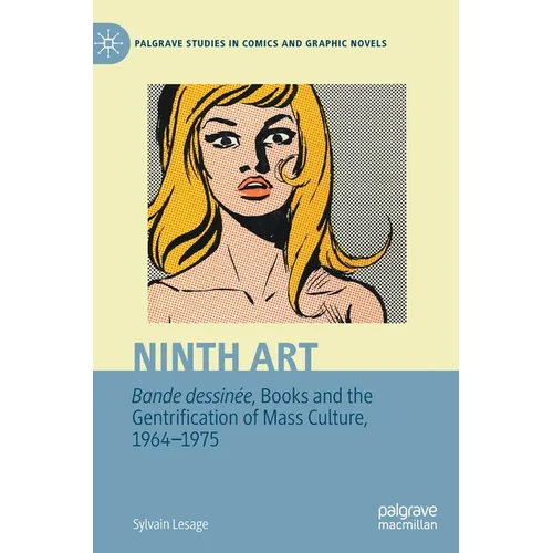 Ninth Art. Bande Dessinée, Books and the Gentrification of Mass Culture, 1964-1975