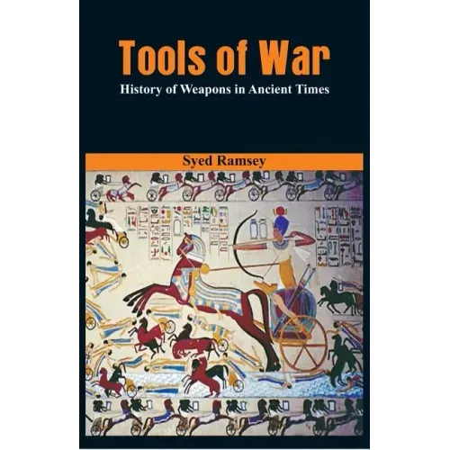 Tools of War: History of Weapons in Ancient Times