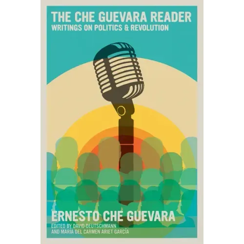 The Che Guevara Reader: Writings on Politics & Revolution