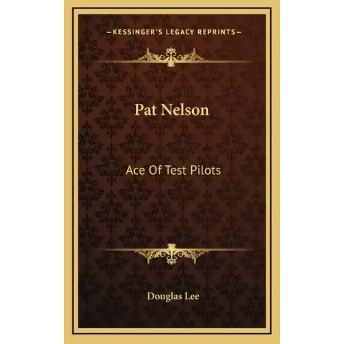 Pat Nelson: Ace of Test Pilots