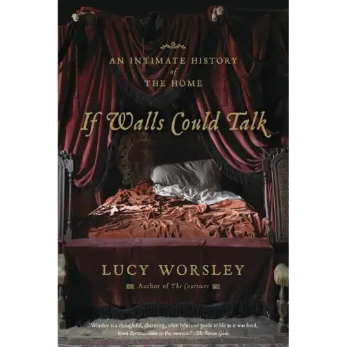 If Walls Could Talk: An Intimate History of the Home