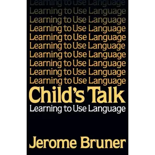 Child's Talk: Learning to Use Language