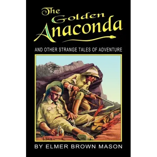 The Golden Anaconda: And Other Strange Tales of Adventure