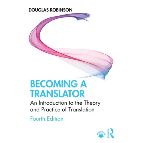Becoming a Translator: An Introduction to the Theory and Practice of Translation