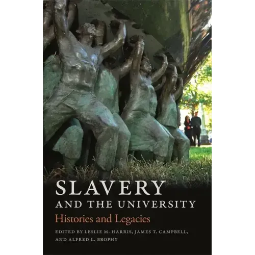 Slavery and the University: Histories and Legacies