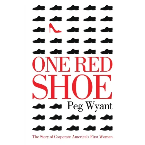 One Red Shoe: The Story of Corporate America's First Woman