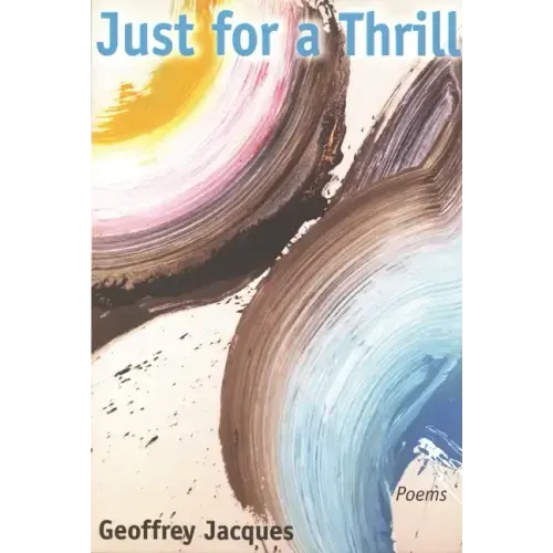 Just for a Thrill: Poems