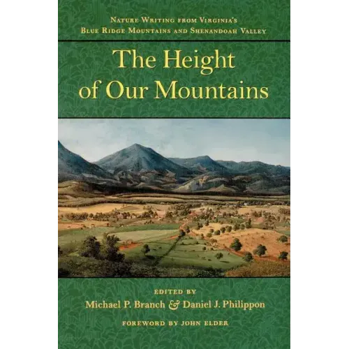 The Height of Our Mountains: Nature Writing from Virginia's Blue Ridge Mountains and Shenandoah Valley
