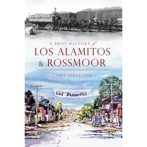 A Brief History of Los Alamitos & Rossmoor