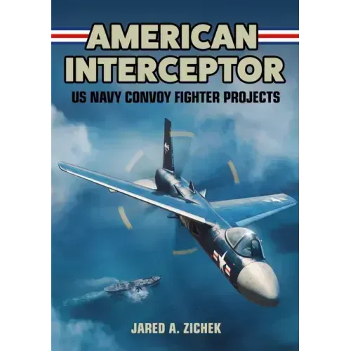 American Interceptor: US Navy Convoy Fighter Projects