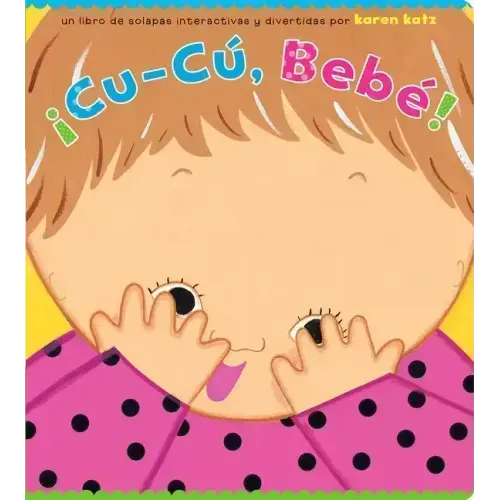 ¡Cu-Cú, Bebé! (Peek-A-Baby)