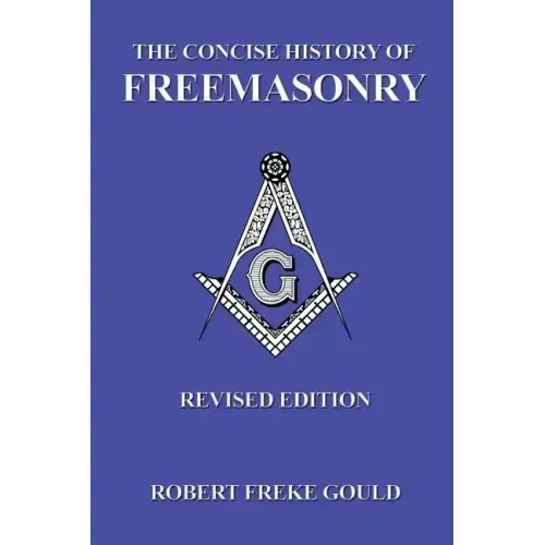 The Concise History Of Freemasonry