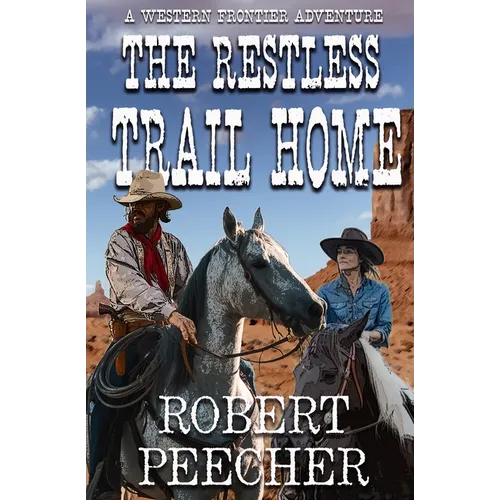 The Restless Trail Home: A Western Frontier Adventure