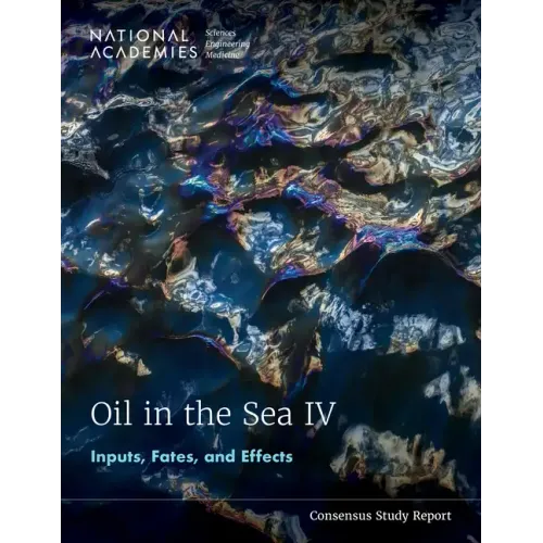 Oil in the Sea IV: Inputs, Fates, and Effects