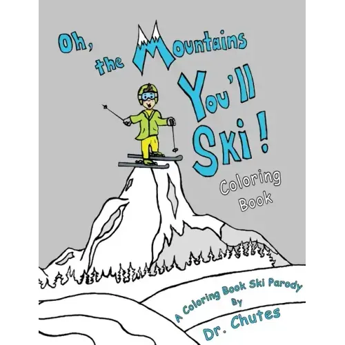 Oh, the Mountains You'll Ski! A Coloring Book Ski Parody