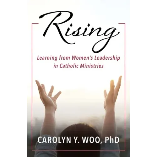 Rising: Learning from Women's Leadership in Catholic Ministries