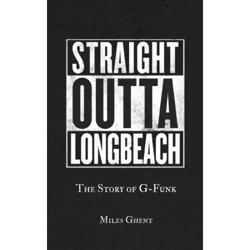 Straight Outta Long Beach: The Story of G-Funk