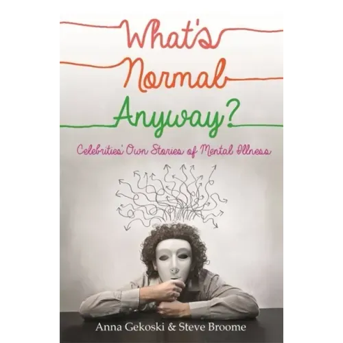 What's Normal Anyway? Celebrities' Own Stories of Mental Illness