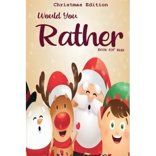 Would you rather book for kids: Christmas Edition: A Fun Family Activity Book for Boys and Girls Ages 6, 7, 8, 9, 10, 11, and 12 Years Old - Best Chri