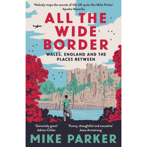All the Wide Border: Wales, England and the Places Between