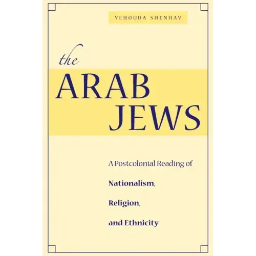 The Arab Jews: A Postcolonial Reading of Nationalism, Religion, and Ethnicity