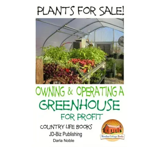 Plants for Sale! - Owning & Operating a Greenhouse for Profit