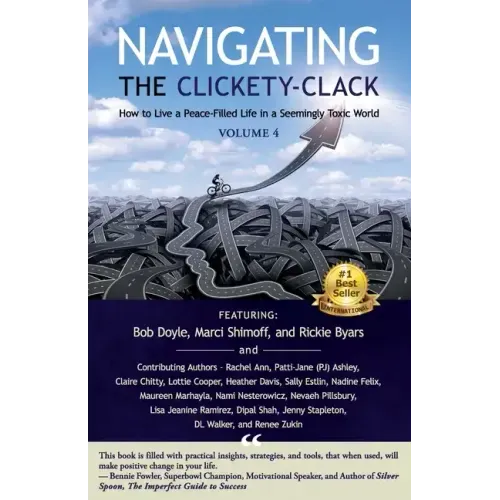Navigating the Clickety-Clack: How to Live a Peace-Filled Life in a Seemingly Toxic World, Volume 4