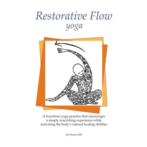Restorative Flow Yoga: A deeply nourishing yoga practice using gentle, repetitive, rocking movements