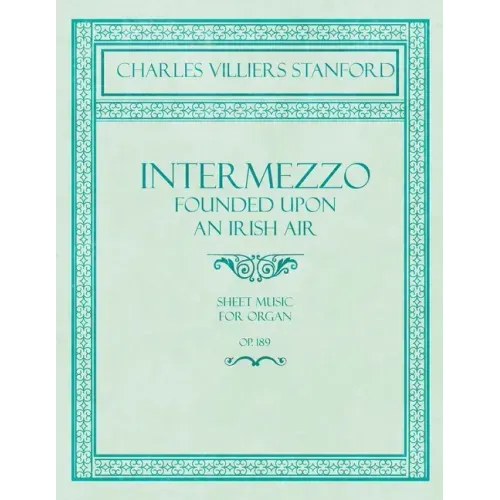 Intermezzo - Founded Upon an Irish Air - Sheet Music for Organ - No. 4, Op. 189