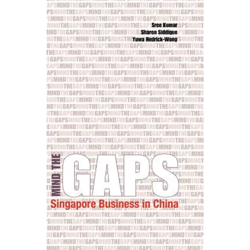 Mind the Gaps: Singapore Business in China