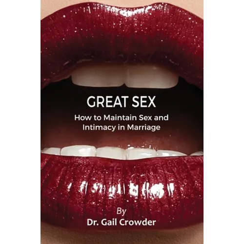 Great Sex: How To Maintain Sex and Intimacy In Your Marriage