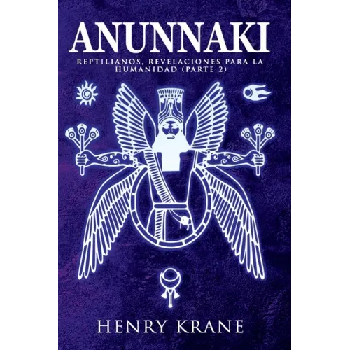 Anunnaki: Reptilianos, Revelaciones para la Humanidad (Parte 2)