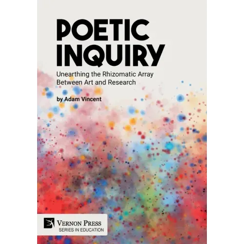 Poetic Inquiry: Unearthing the Rhizomatic Array Between Art and Research
