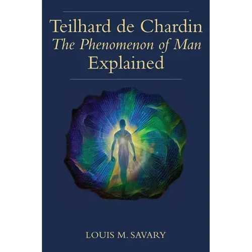 Teilhard de Chardin (T): The Human Phenomenon Explained