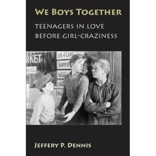We Boys Together: Teenagers in Love Before Girl-Craziness