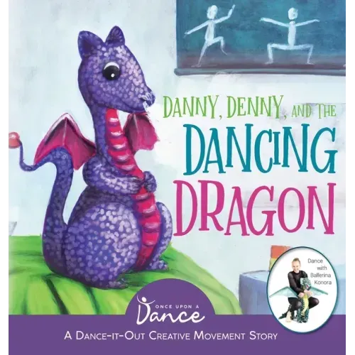 Danny, Denny, and the Dancing Dragon: A Dance-It-Out Creative Movement Story for Young Movers