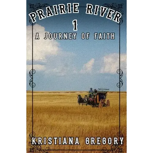 Prairie River #1: A Journey of Faith