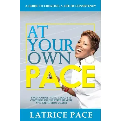At Your Own Pace: Creating A Life of Consistency
