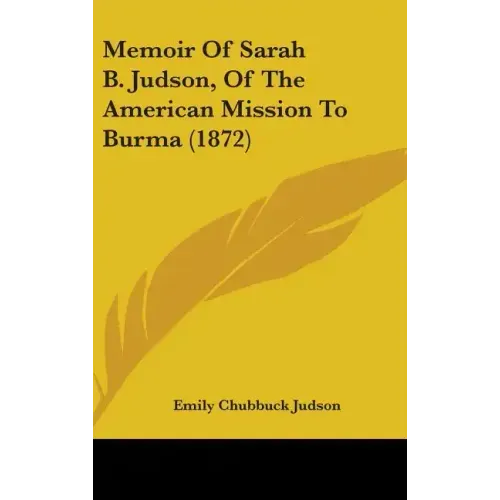 Memoir of Sarah B. Judson, of the American Mission to Burma (1872)