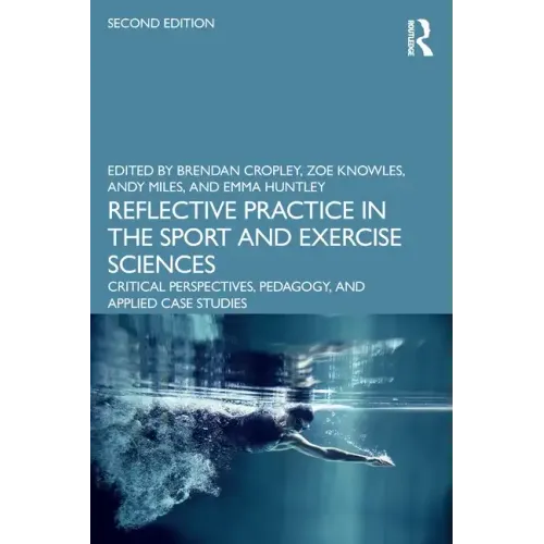 Reflective Practice in the Sport and Exercise Sciences: Critical Perspectives, Pedagogy, and Applied Case Studies